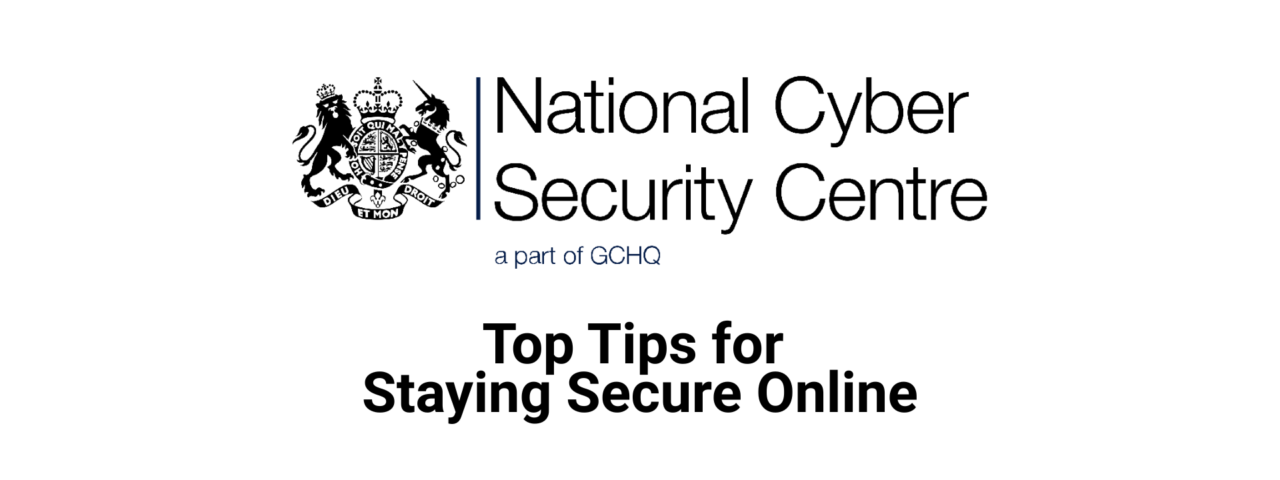national cyber security centre logo with text stating "Top Tips for Staying Secure Online"